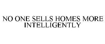 NO ONE SELLS HOMES MORE INTELLIGENTLY