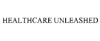 HEALTHCARE UNLEASHED