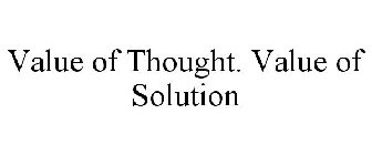 VALUE OF THOUGHT. VALUE OF SOLUTION
