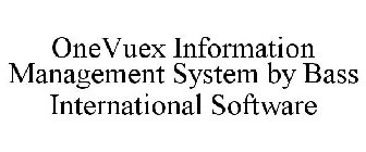 ONEVUEX INFORMATION MANAGEMENT SYSTEM BYBASS INTERNATIONAL SOFTWARE
