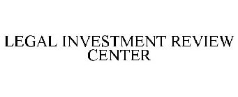 LEGAL INVESTMENT REVIEW CENTER