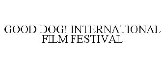 GOOD DOG! INTERNATIONAL FILM FESTIVAL