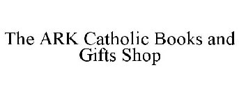 THE ARK CATHOLIC BOOKS AND GIFTS SHOP