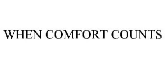 WHEN COMFORT COUNTS