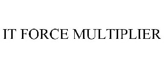 IT FORCE MULTIPLIER