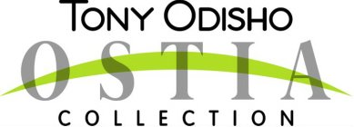 TONY ODISHO OSTIA COLLECTION