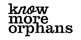 KNOW MORE ORPHANS