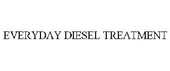 EVERYDAY DIESEL TREATMENT