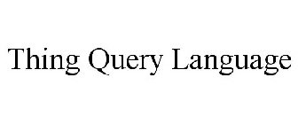 THING QUERY LANGUAGE