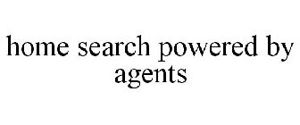 HOME SEARCH POWERED BY AGENTS
