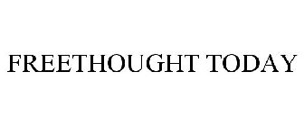 FREETHOUGHT TODAY