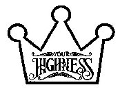 YOUR HIGHNESS