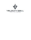 V VELOCITY GRILL FUEL THE FLAVOR