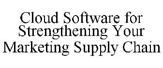 CLOUD SOFTWARE FOR STRENGTHENING YOUR MARKETING SUPPLY CHAIN