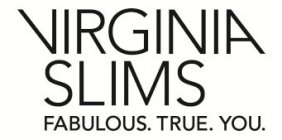 VIRGINIA SLIMS FABULOUS. TRUE. YOU.