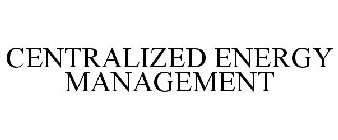 CENTRALIZED ENERGY MANAGEMENT