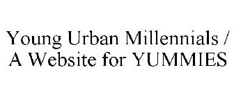YOUNG URBAN MILLENNIALS / A WEBSITE FOR YUMMIES