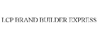 LCP BRAND BUILDER EXPRESS