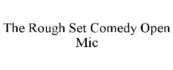THE ROUGH SET COMEDY OPEN MIC