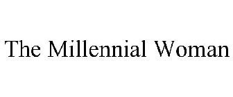 THE MILLENNIAL WOMAN