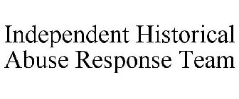 INDEPENDENT HISTORICAL ABUSE RESPONSE TEAM