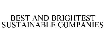 BEST AND BRIGHTEST SUSTAINABLE COMPANIES