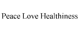 PEACE LOVE HEALTHINESS