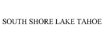 SOUTH SHORE LAKE TAHOE