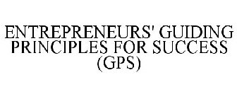 ENTREPRENEURS' GUIDING PRINCIPLES FOR SUCCESS (GPS)