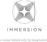IMMERSION A VENUE LIMITED ONLY BY IMAGINATION