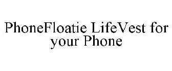 PHONEFLOATIE LIFEVEST FOR YOUR PHONE