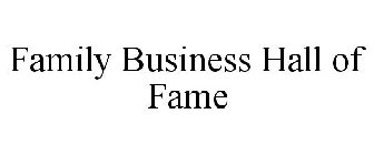 FAMILY BUSINESS HALL OF FAME