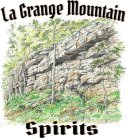 LA GRANGE MOUNTAIN SPIRITS