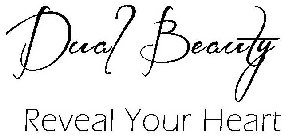 DUAL BEAUTY REVEAL YOUR HEART