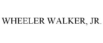 WHEELER WALKER, JR.