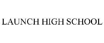 LAUNCH HIGH SCHOOL
