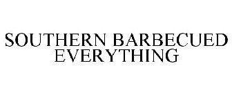 SOUTHERN BARBECUED EVERYTHING