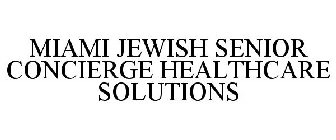 MIAMI JEWISH SENIOR CONCIERGE HEALTHCARE SOLUTIONS