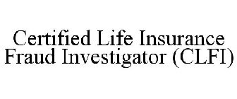 CERTIFIED LIFE INSURANCE FRAUD INVESTIGATOR (CLFI)