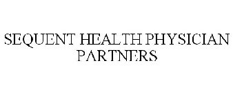 SEQUENT HEALTH PHYSICIAN PARTNERS