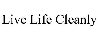 LIVE LIFE CLEANLY