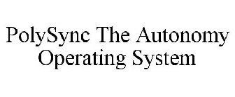 POLYSYNC THE AUTONOMY OPERATING SYSTEM