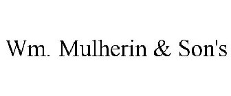 WM. MULHERIN & SON'S