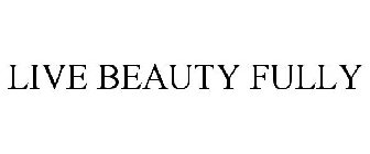 LIVE BEAUTY FULLY