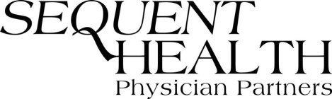 SEQUENT HEALTH PHYSICIAN PARTNERS