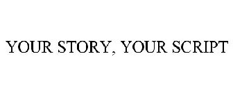 YOUR STORY, YOUR SCRIPT