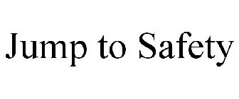 JUMP TO SAFETY