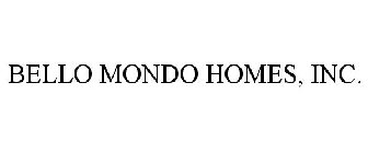 BELLO MONDO HOMES, INC.
