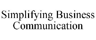 SIMPLIFYING BUSINESS COMMUNICATION