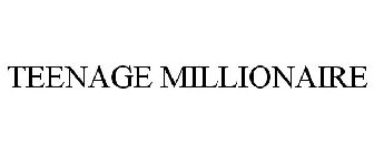 TEENAGE MILLIONAIRE